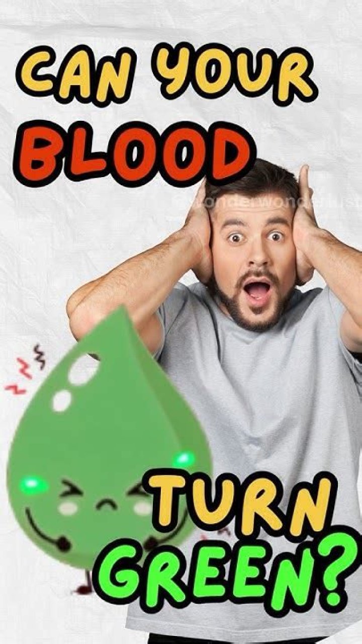 Can human blood turn green?