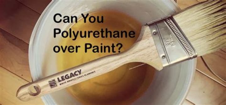 Can you polyurethane over paint?