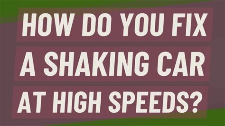 How do you fix a shaking car at high speeds?