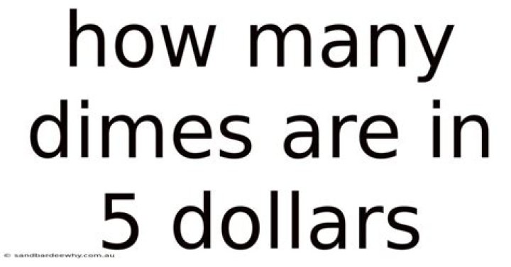 How many dimes is 5 dollars?