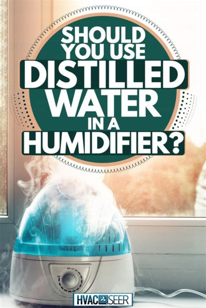 Should you use distilled water in a humidifier?