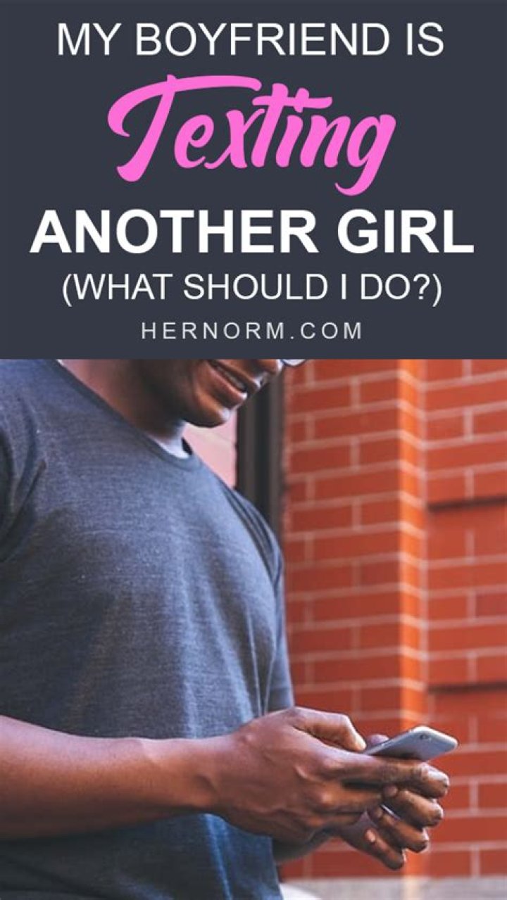 What do I do if my boyfriend is texting another girl?