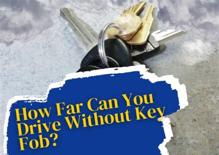 What happens if you drive away without key fob?